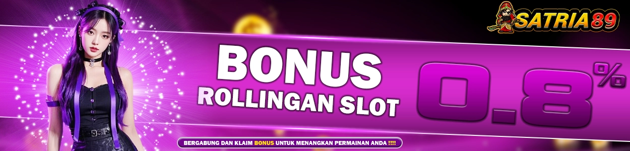 SATRIA89 - Bonus Rollingan Slot